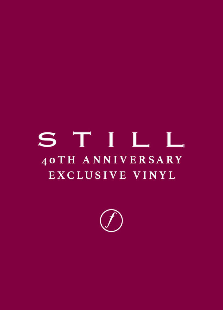 STILL 40TH ANNIVERSARY EXCLUSIVE VINYL