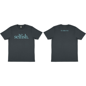 Selfish T-Shirt